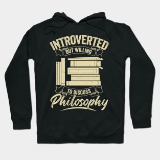 Introverted But Willing To Discuss Philosophy Hoodie